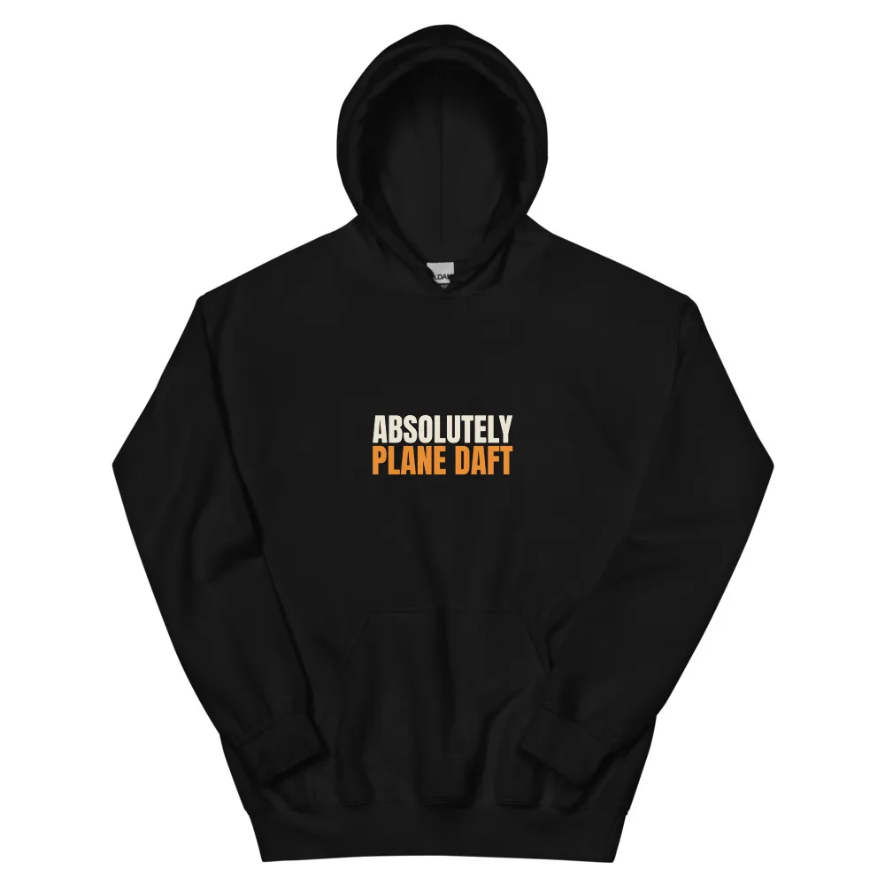 Absolutely Plane Daft — Hoodie hoodie