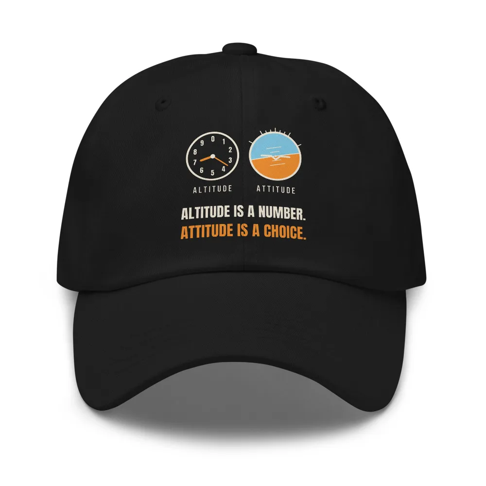 Altitude Is A Number. Attitude Is A Choice — Hat hat