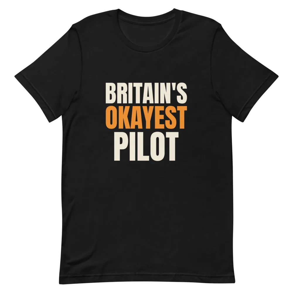 Britain's Okayest Pilot t-shirt