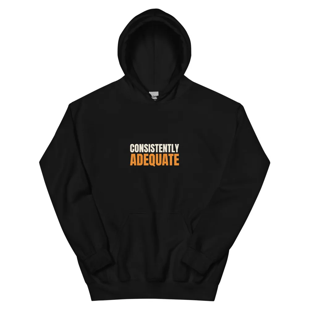 Consistently Adequate — Hoodie hoodie