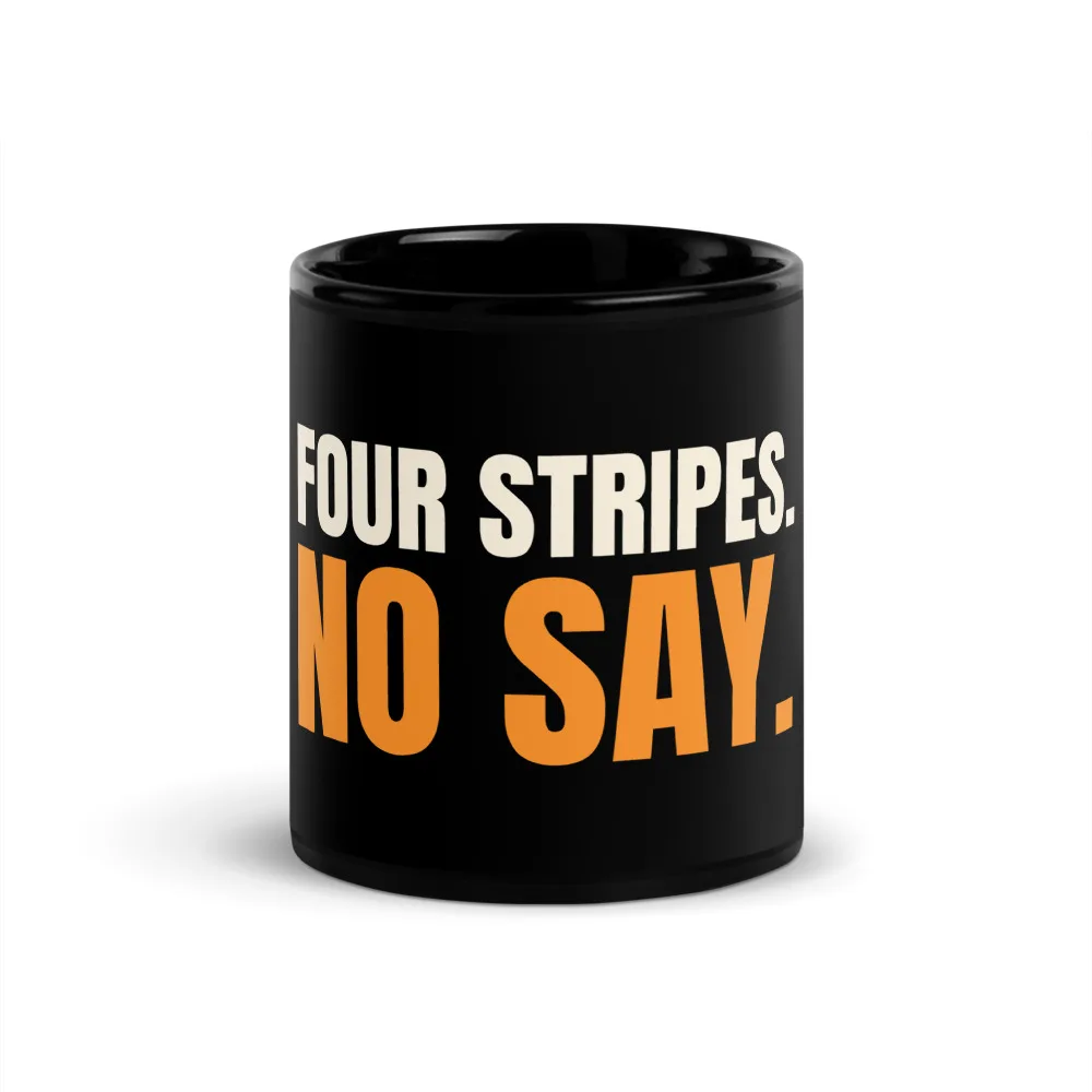Four Stripes. No Say. — Mug mug