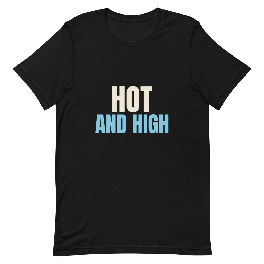 Hot And High t-shirt