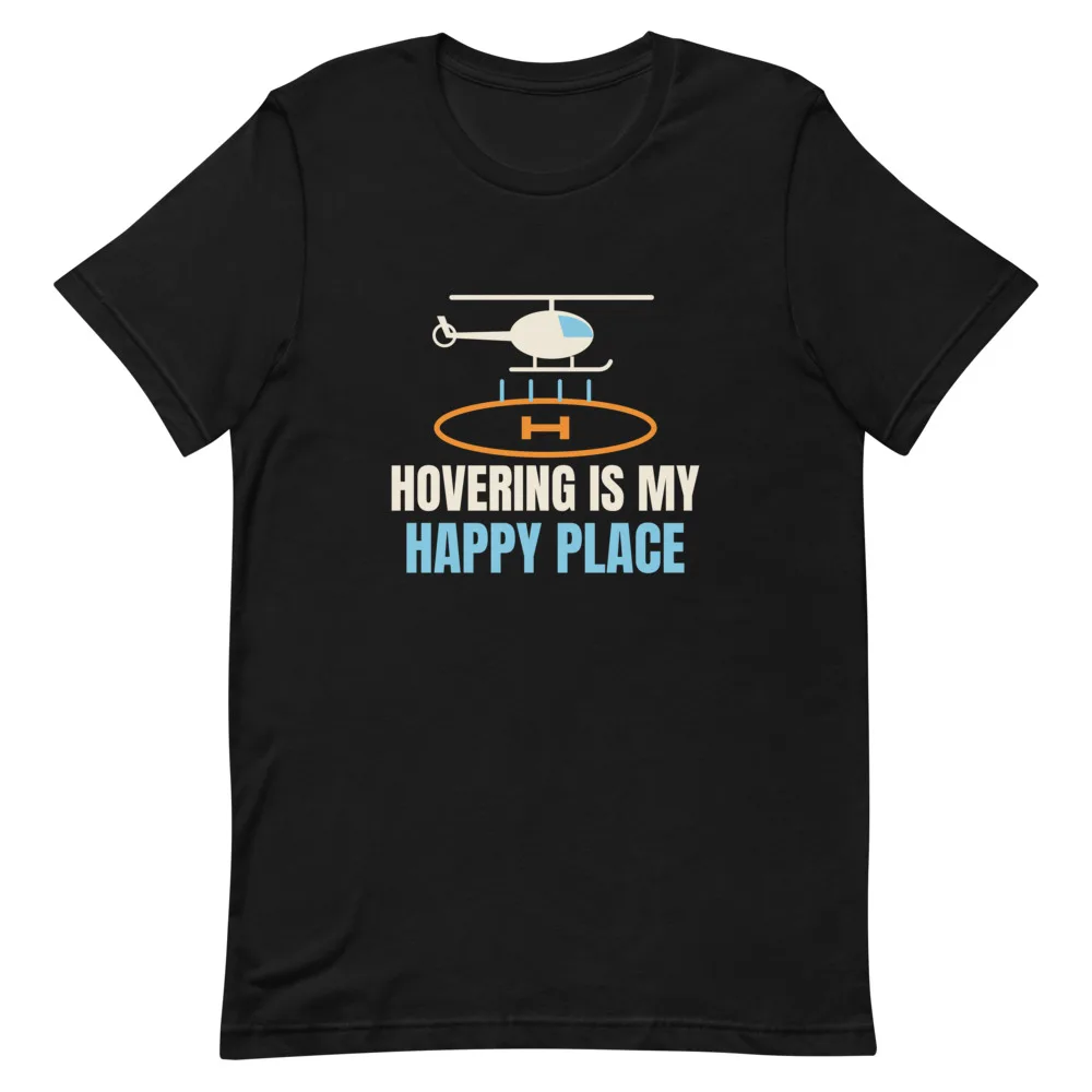 Hovering Is My Happy Place t-shirt