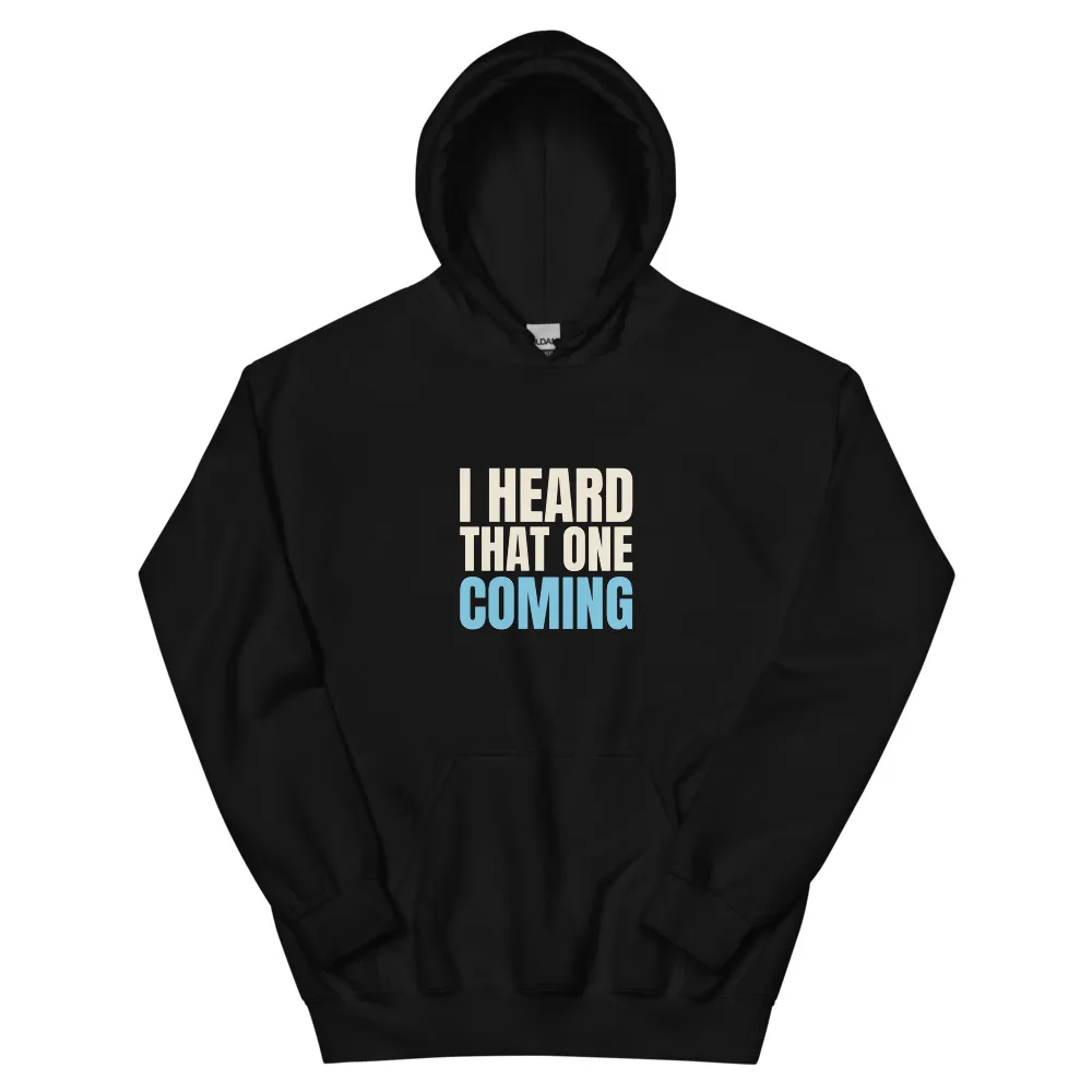 I Heard That One Coming — Hoodie hoodie