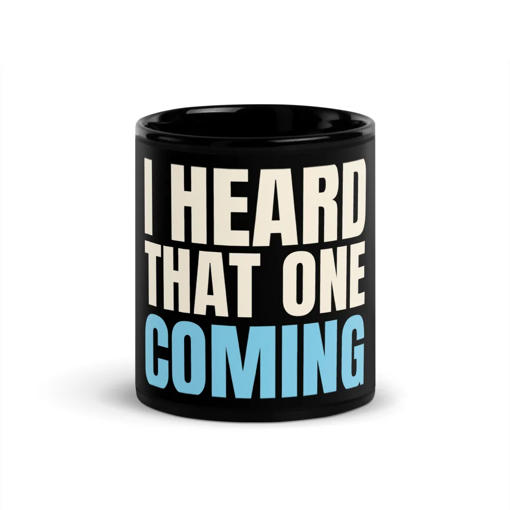 I Heard That One Coming — Mug mug