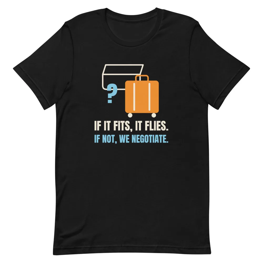 If It Fits, It Flies. t-shirt