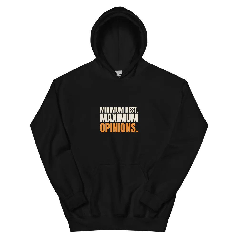 Minimum Rest. Maximum Opinions. — Hoodie hoodie