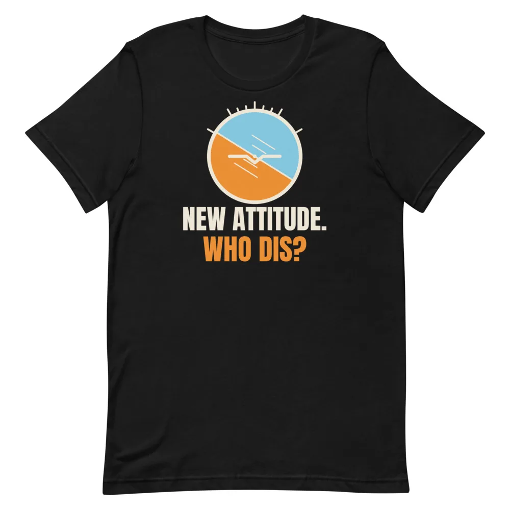 New Attitude. Who Dis? t-shirt