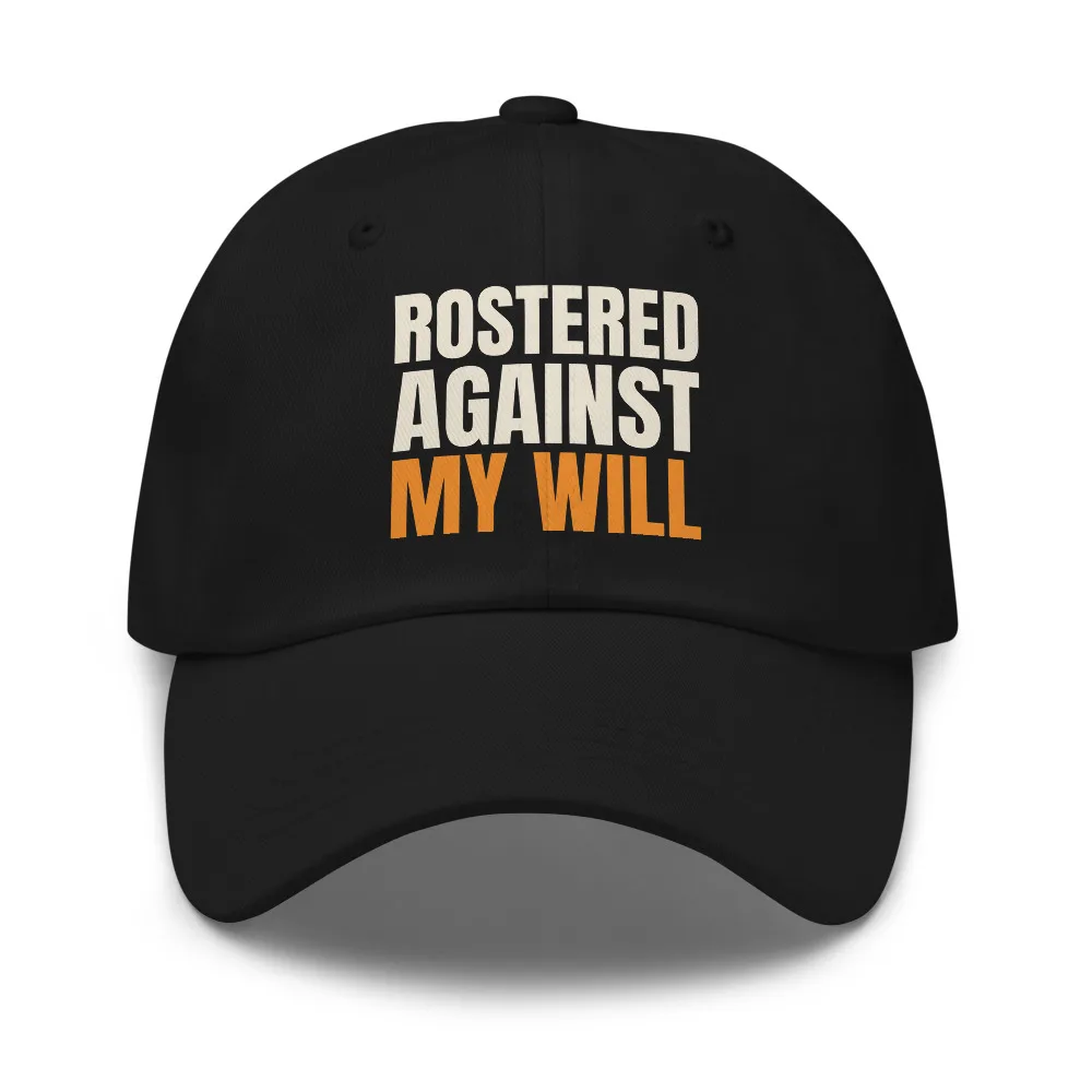 Rostered Against My Will — Hat hat
