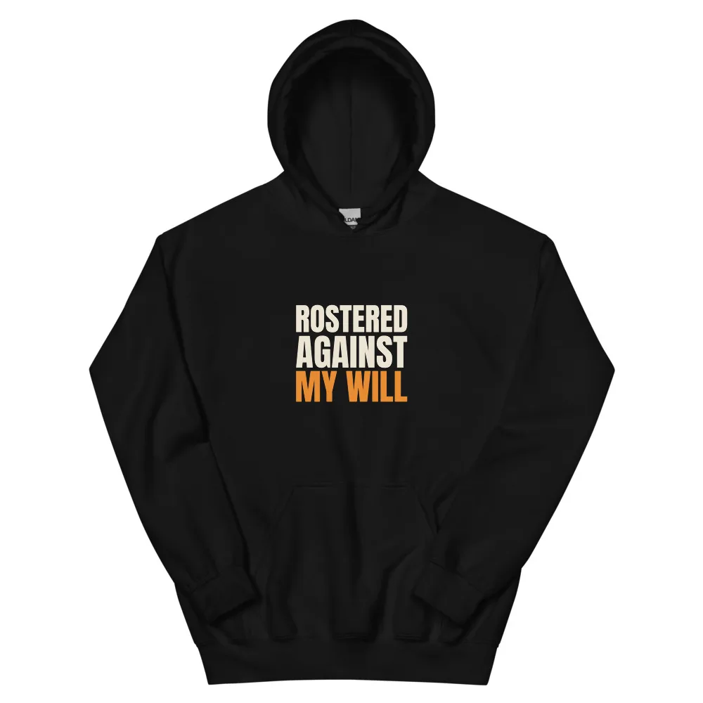 Rostered Against My Will — Hoodie hoodie