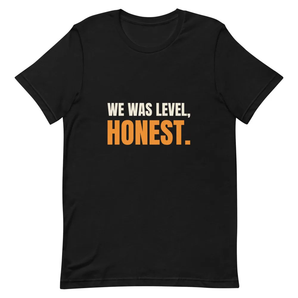 We Was Level, Honest t-shirt